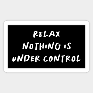 Funny 'RELAX NOTHING IS UNDER CONTROL' white handwritten text Sticker